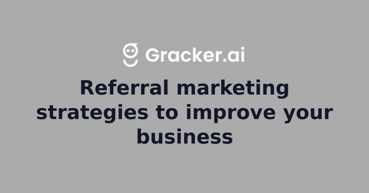 Referral marketing strategies to improve your business