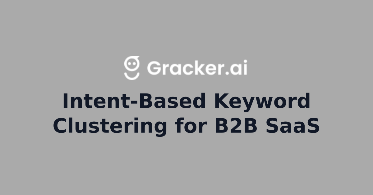 Intent-Based Keyword Clustering for B2B SaaS