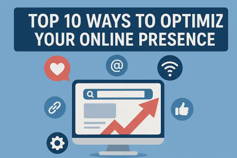 Top 10 Ways to Optimize Your Online Presence