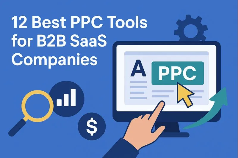 12 Best PPC Tools for B2B SaaS Companies