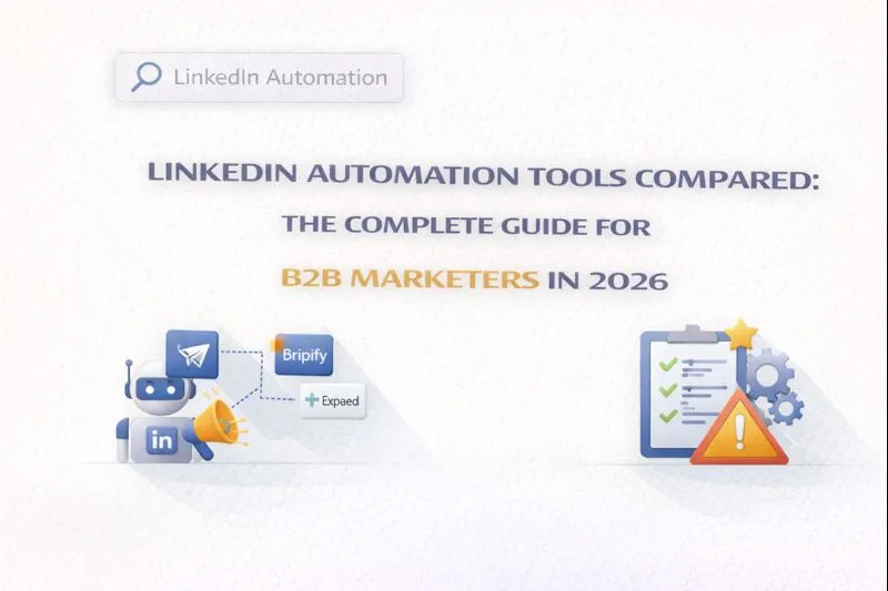 LinkedIn Automation Tools Compared: The Complete Guide for B2B Marketers in 2026