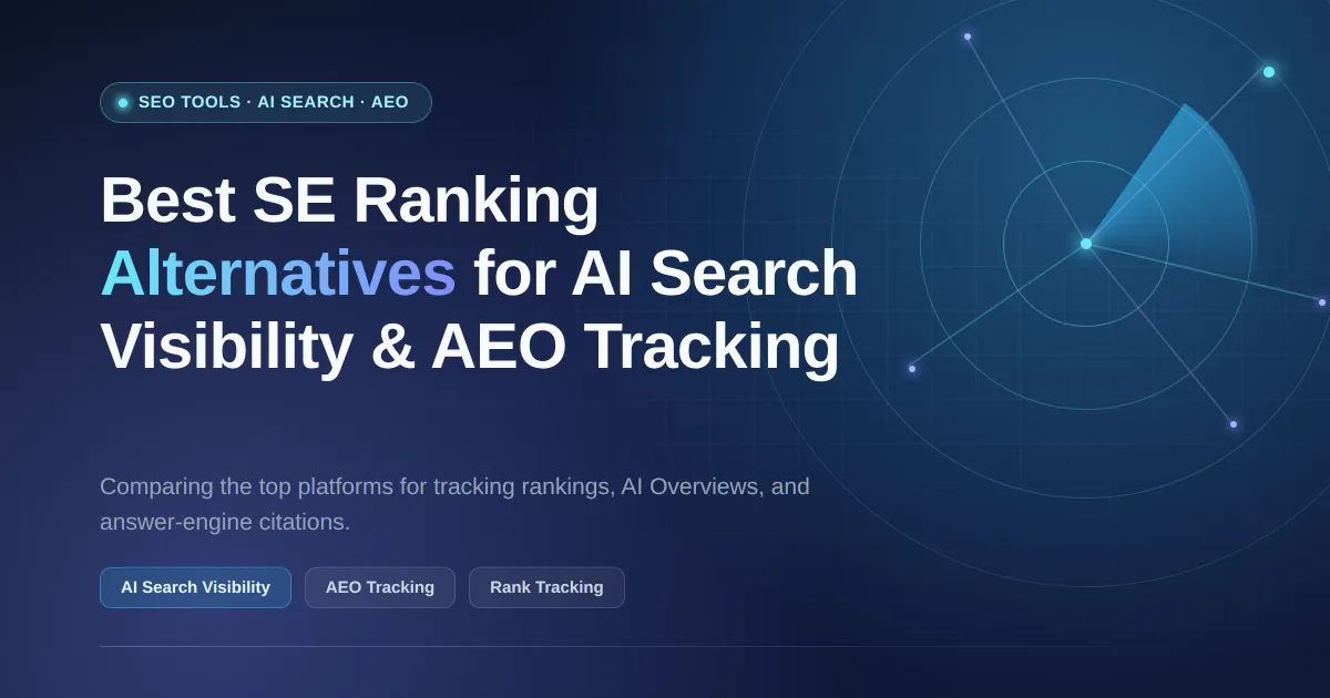 Best SE Ranking Alternatives for AI Search Visibility and AEO Tracking