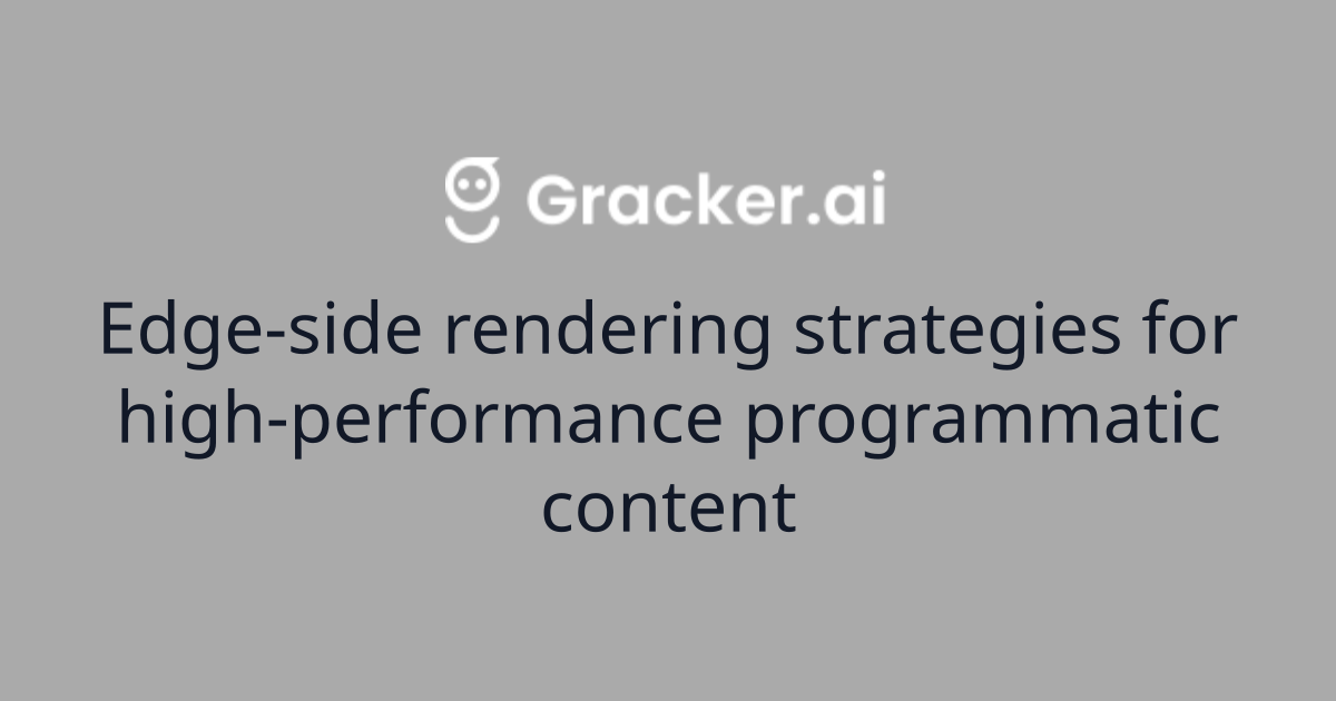 Edge-side rendering strategies for high-performance programmatic ...