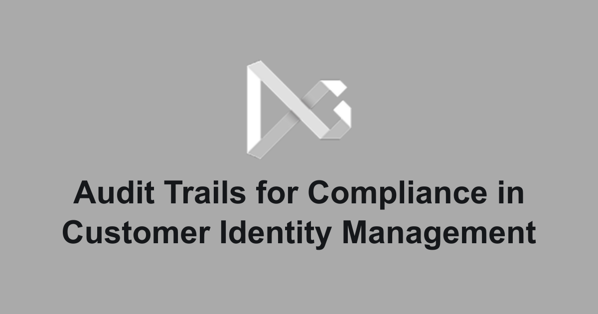 Audit Trails for Compliance in Customer Identity Management | The ...