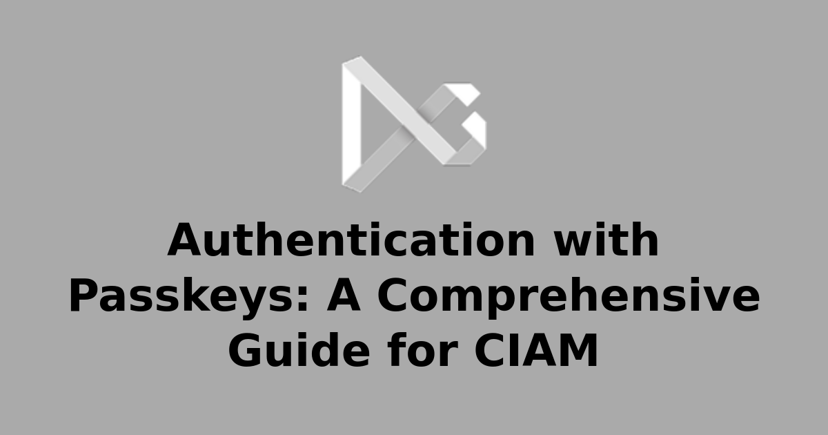 Authentication with Passkeys: A Comprehensive Guide for CIAM | The ...