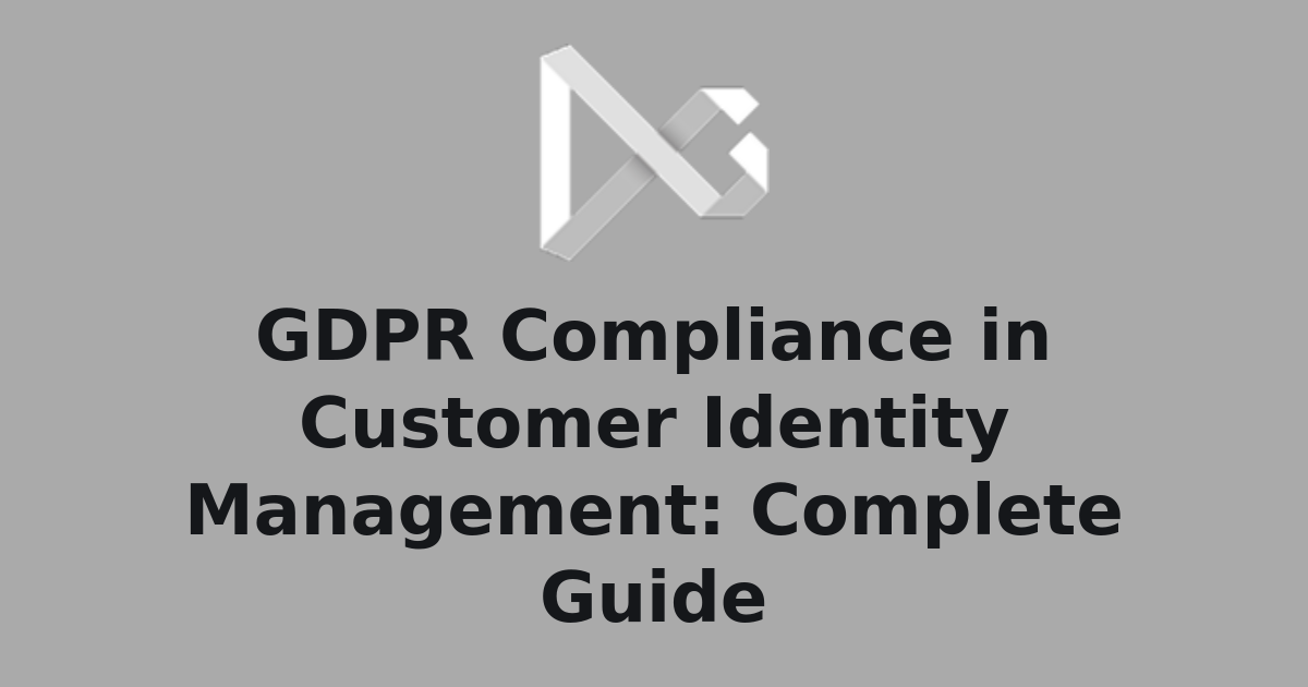 GDPR Compliance in Customer Identity Management: Complete Guide | The ...