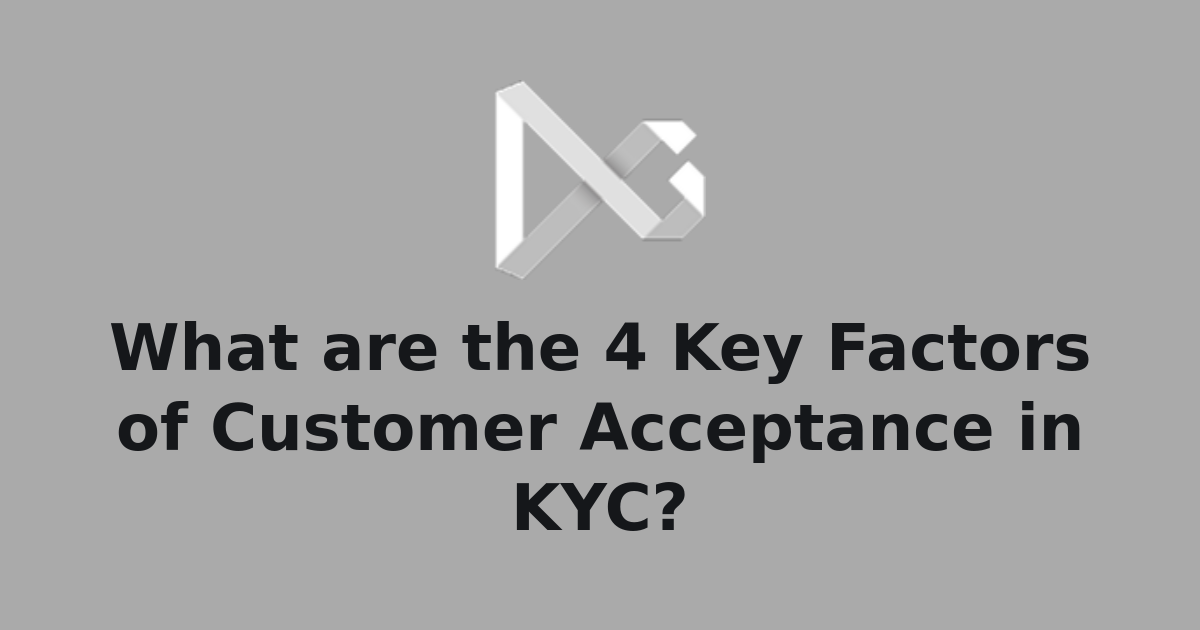 Identifying Key Customer What are the 4 Key Factors of Customer Acceptance in KYC? | The ...