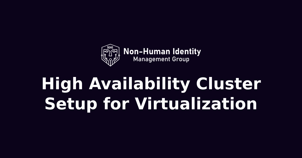 High Availability Cluster Setup for Virtualization | Non-Human Identity ...