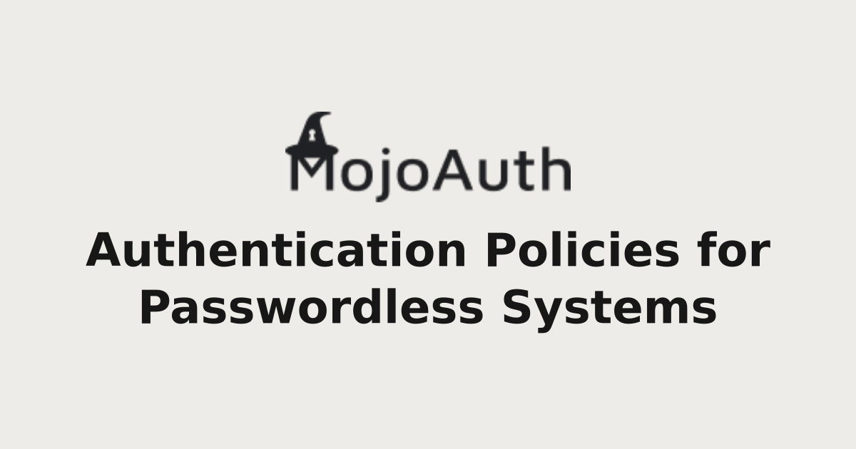 Authentication Policies for Passwordless Systems | MojoAuth Blog ...