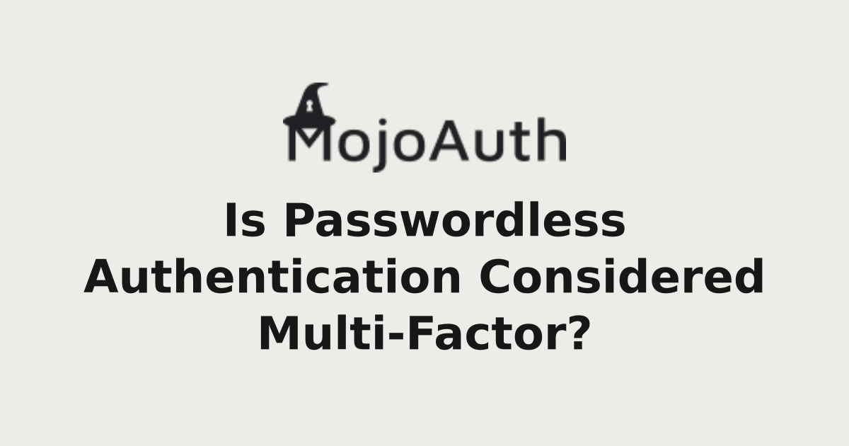 Is Passwordless Authentication Considered Multi-Factor? | MojoAuth Blog ...