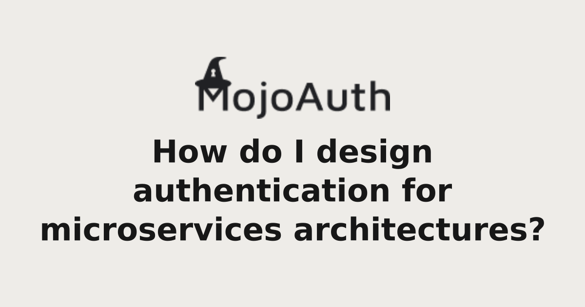 How do I design authentication for microservices architectures? | CIAM ...