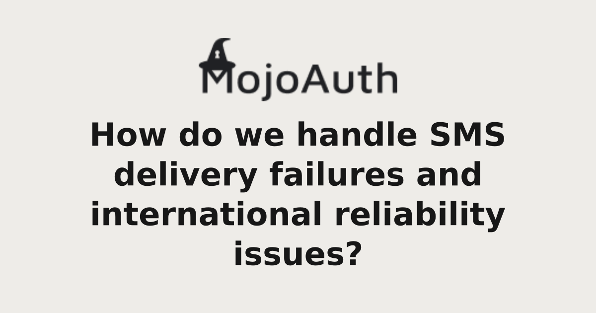 Reliability Message How do we handle SMS delivery failures and international reliability ...