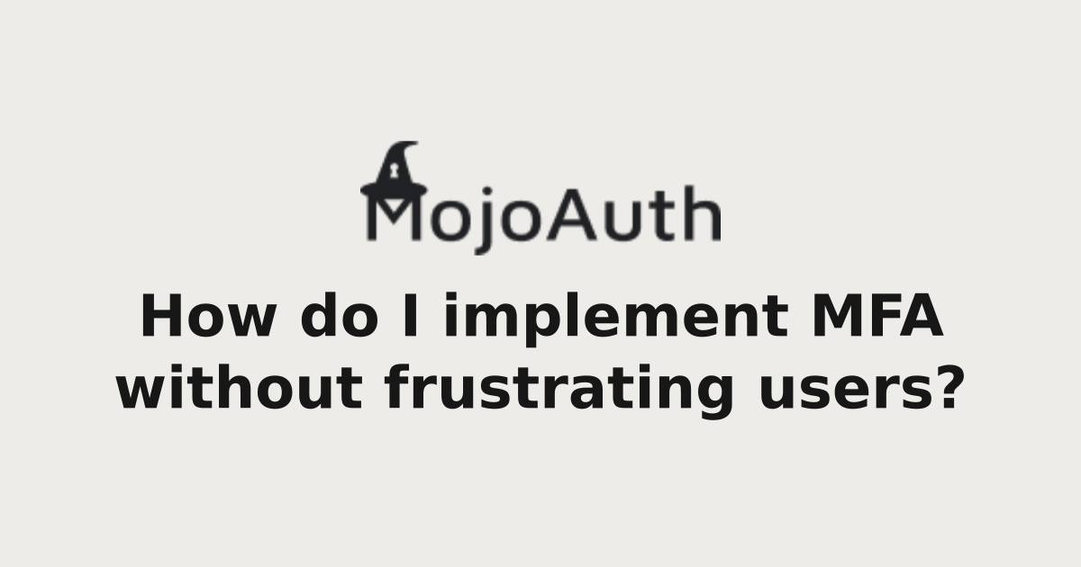 How do I implement MFA without frustrating users? | CIAM Q&A - Your ...