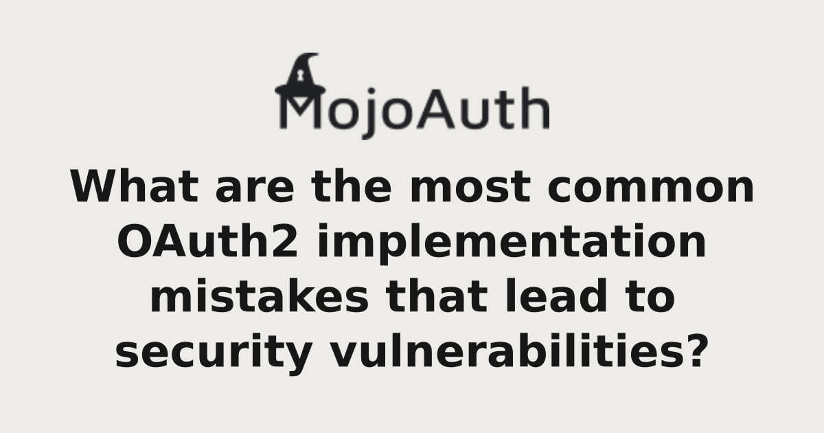 What are the most common OAuth2 implementation mistakes that lead to ...