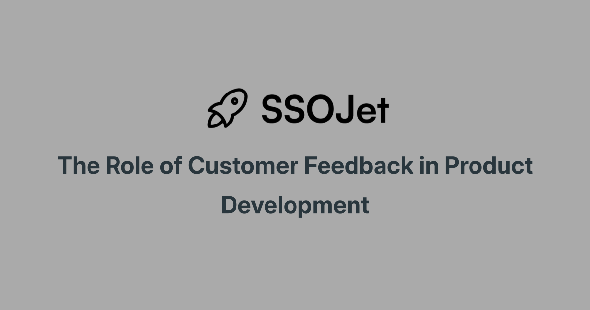 The Role of Customer Feedback in Product Development | SSOJet ...
