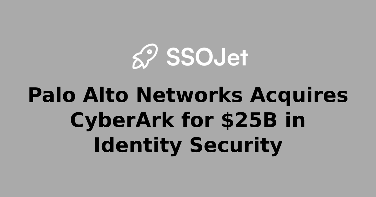 Palo Alto Networks Acquires CyberArk for $25B in Identity Security ...