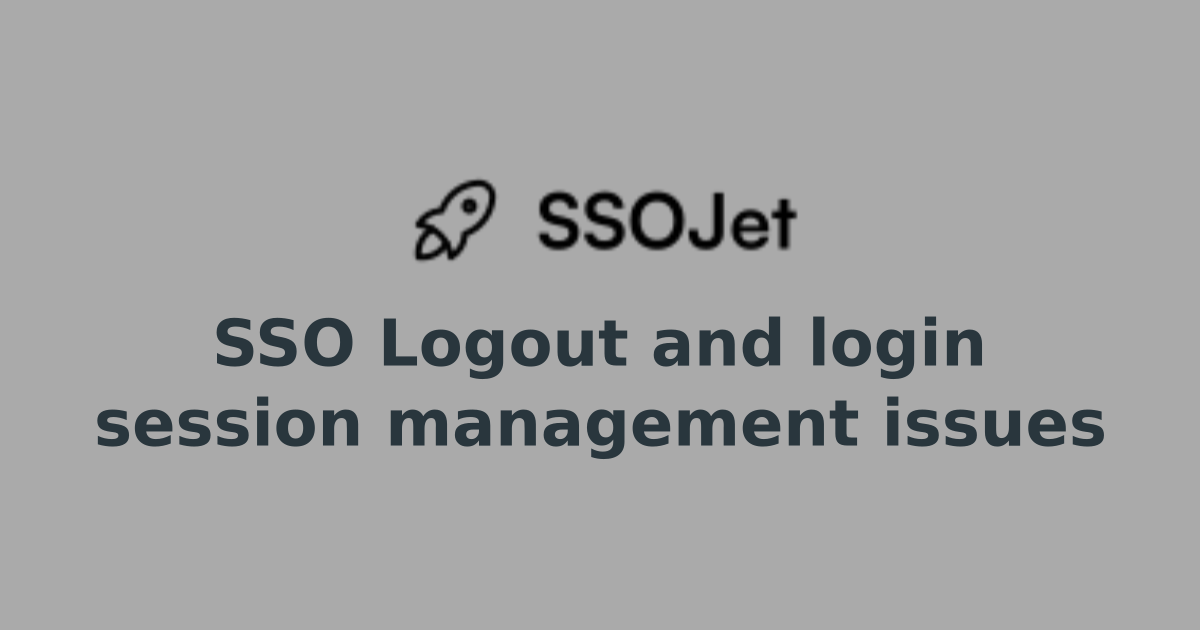 Session Log Out SSO Logout and login session management issues | Q & A - Insights on ...