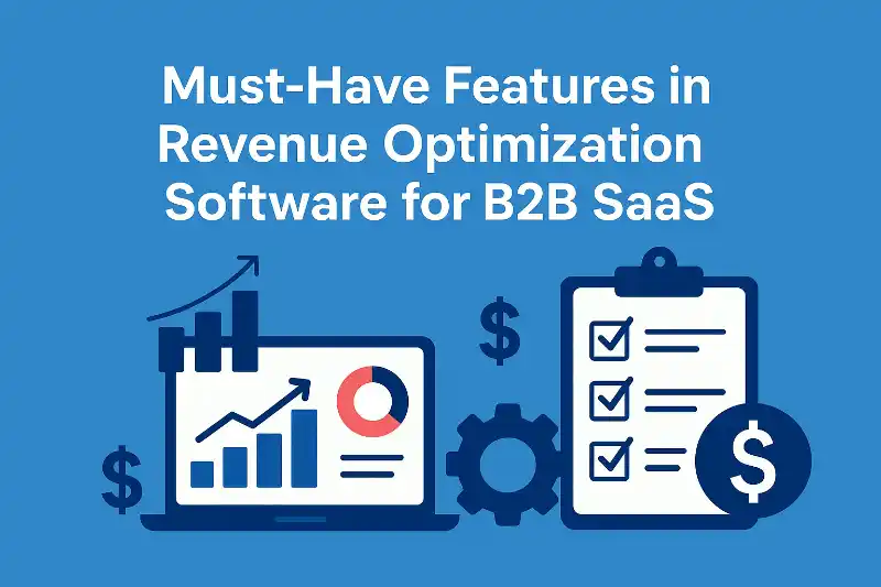 Must-Have Features in Revenue Optimization Software for B2B SaaS