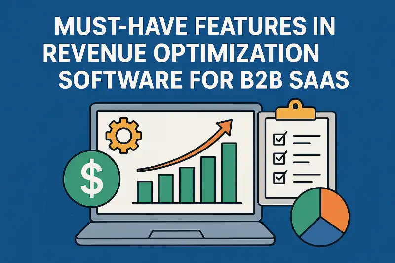 Must-Have Features in Revenue Optimization Software for B2B SaaS