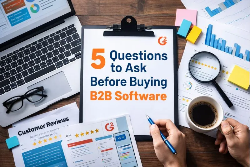 5 Crucial Questions to Ask Before Buying Any B2B Software (According to G2 Review Data)
