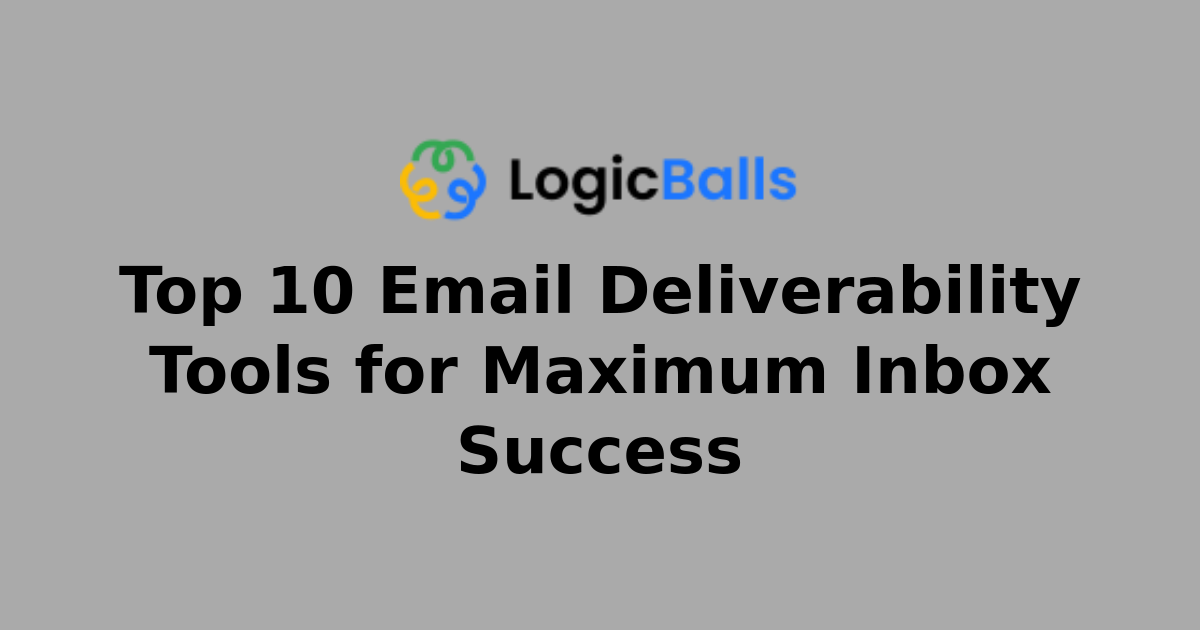 Top 10 Email Deliverability Tools for Maximum Inbox Success ...