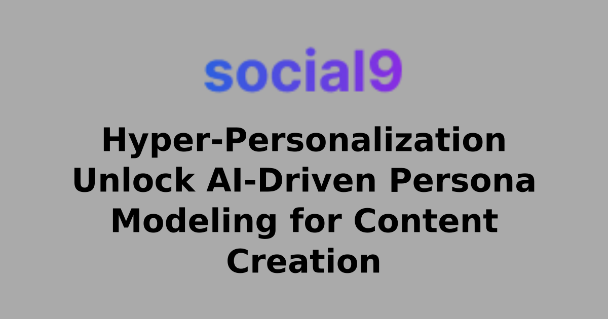 Hyper-Personalization Unlock AI-Driven Persona Modeling for Content Creation