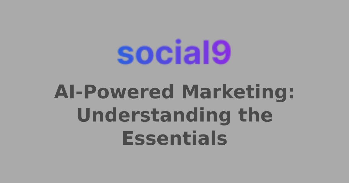 AI-Powered Marketing: Understanding the Essentials