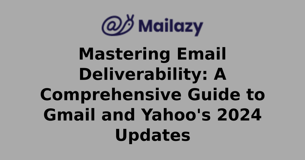A Comprehensive Guide to Gmail and Yahoo's 2024 Updates