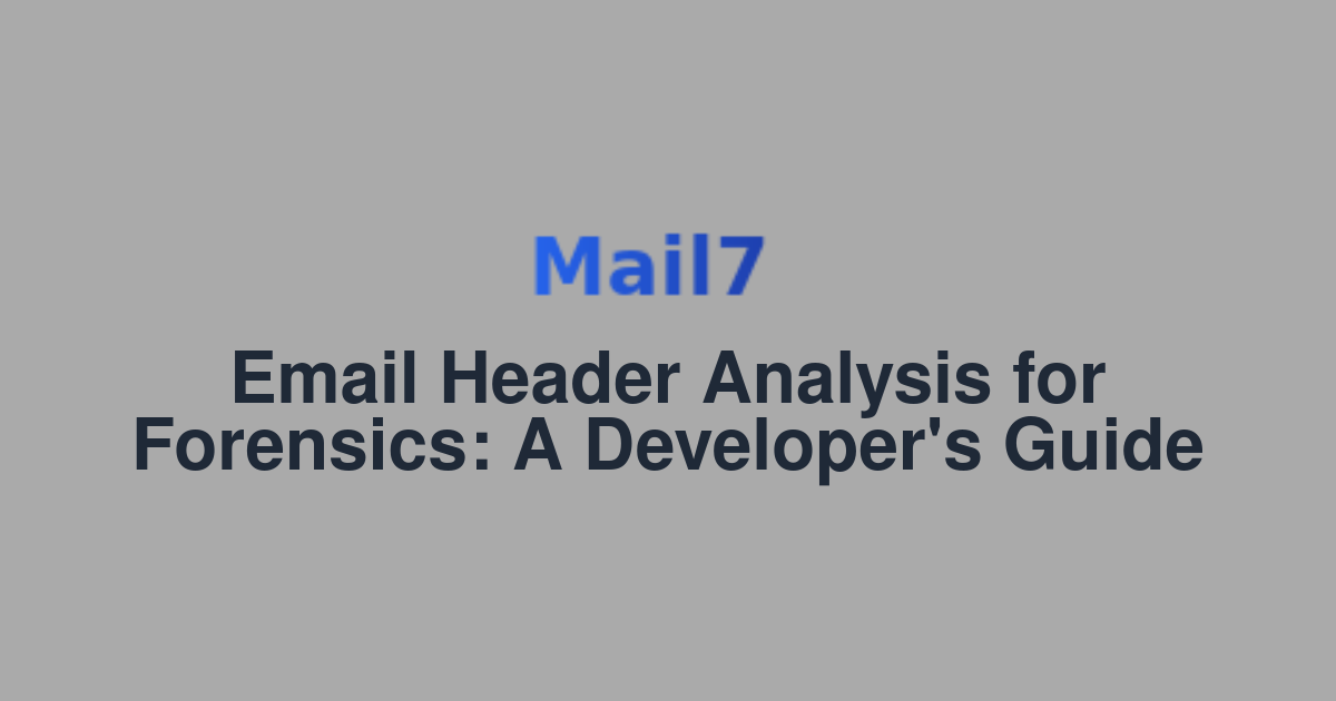 Email Header Analysis for Forensics: A Developer's Guide