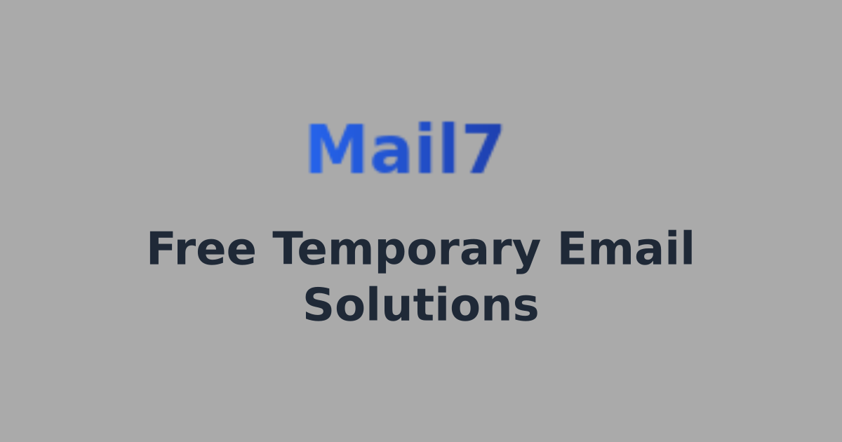 Free Temporary Email Solutions | Mail7 - Email Testing Solution for ...