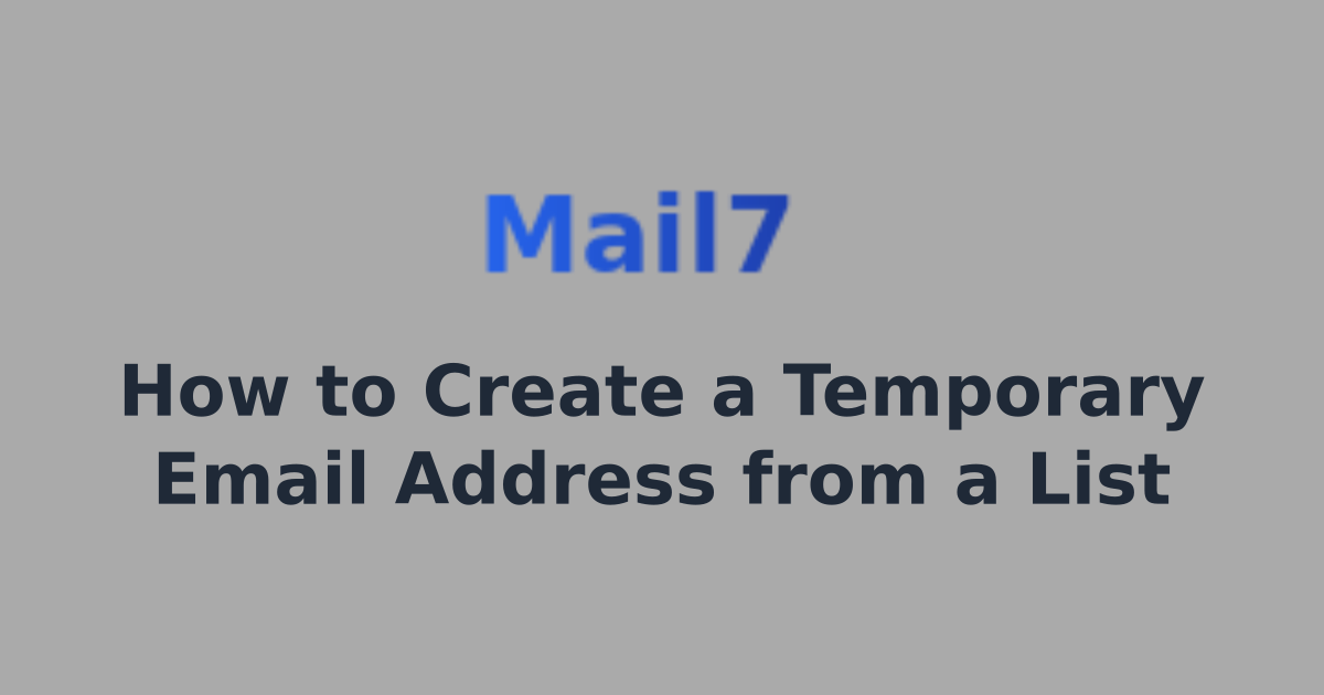 How to Create a Temporary Email Address from a List | Mail7 - Email ...