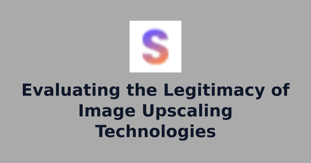 Evaluating the Legitimacy of Image Upscaling Technologies | AI Image ...