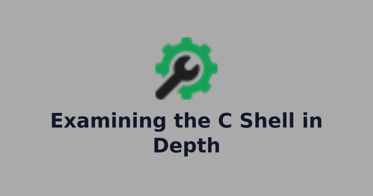 Examining the C Shell in Depth | KodeJungle - All In One Tools for ...