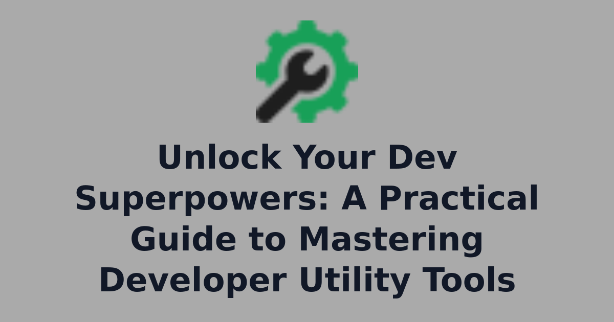 Unlock Your Dev Superpowers: A Practical Guide to Mastering Developer ...