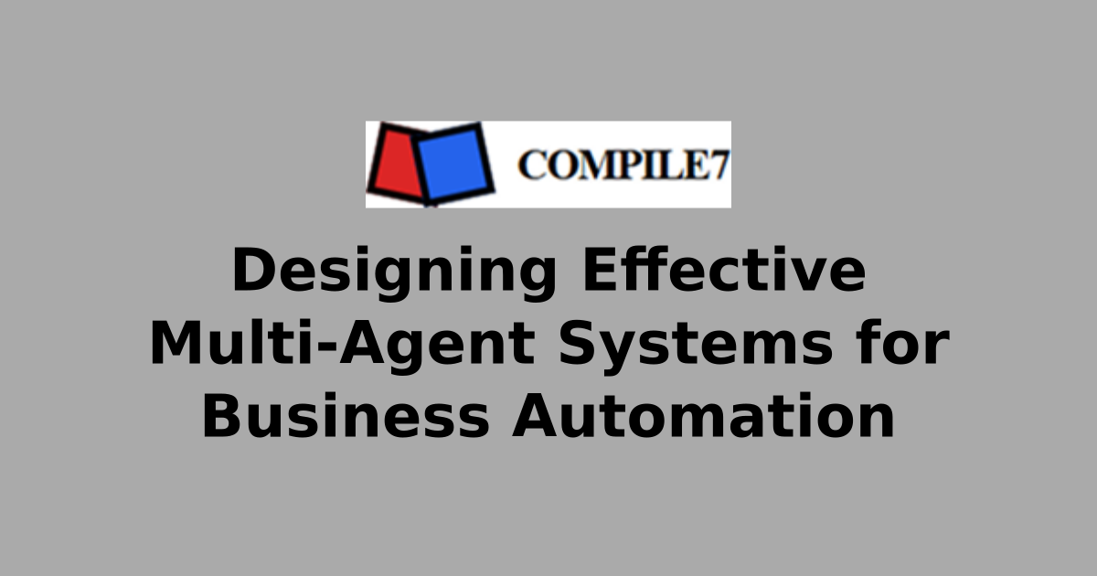 Designing Effective Multi-Agent Systems for Business Automation ...