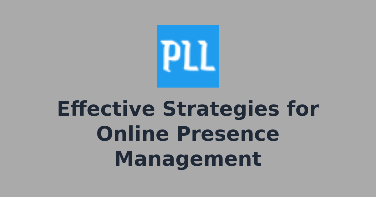 Effective Strategies for Online Presence Management