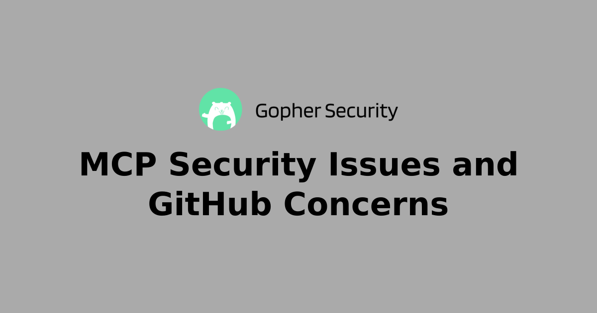 MCP Security Issues and GitHub Concerns | Gopher MCP: On-demand MCP ...