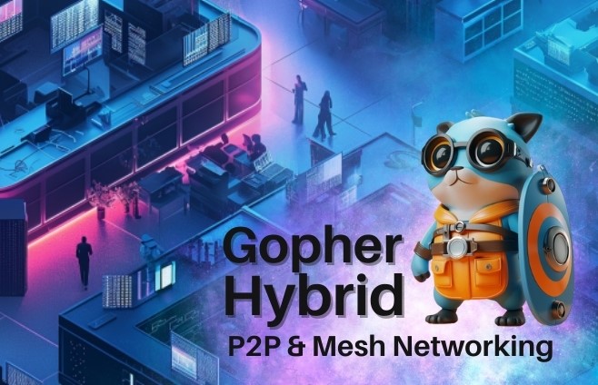 Gopher Hybrid: Simplify Your Cloud and On-premises Connection With P2P & Mesh Networking