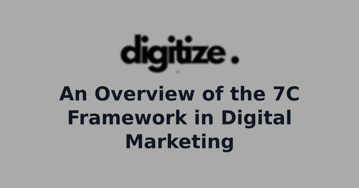 An Overview of the 7C Framework in Digital Marketing | Digital Insights ...
