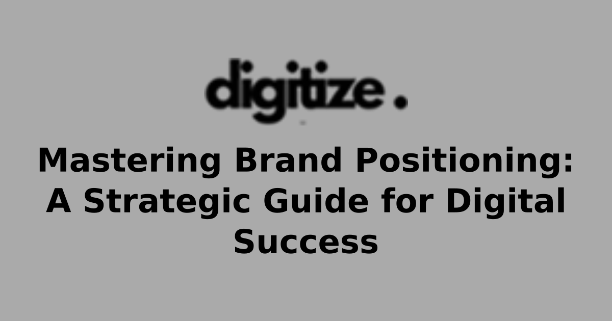 Mastering Brand Positioning: A Strategic Guide for Digital Success ...