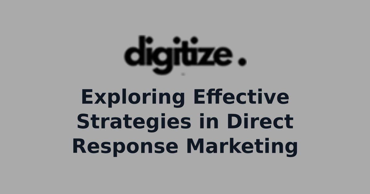 Exploring Effective Strategies in Direct Response Marketing | Digital ...