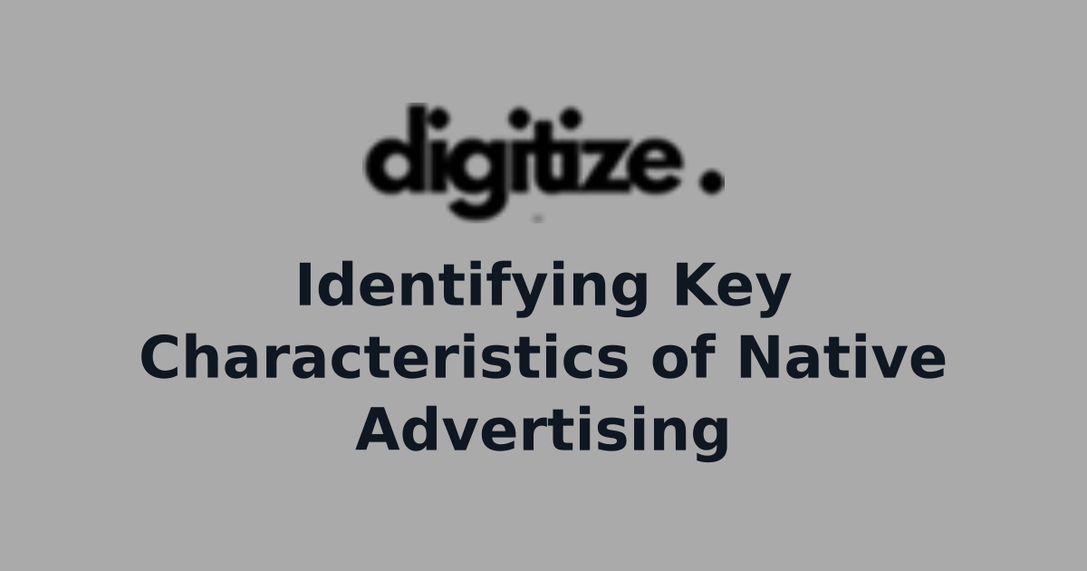 Identifying Key Characteristics of Native Advertising | Digital ...