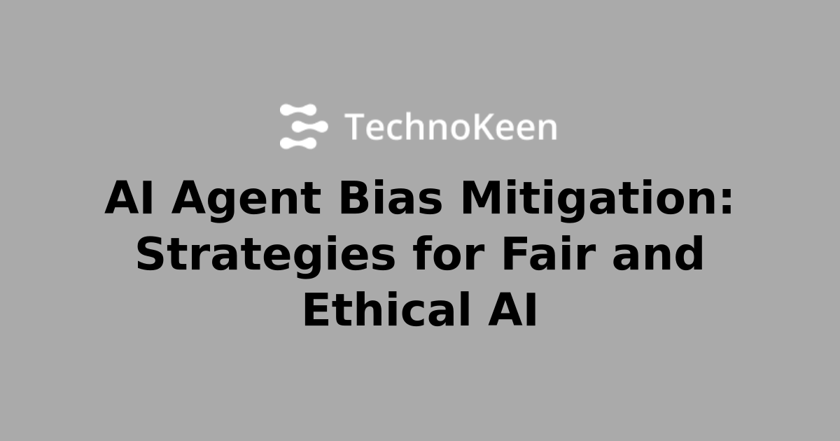 AI Agent Bias Mitigation: Strategies for Fair and Ethical AI | AI ...