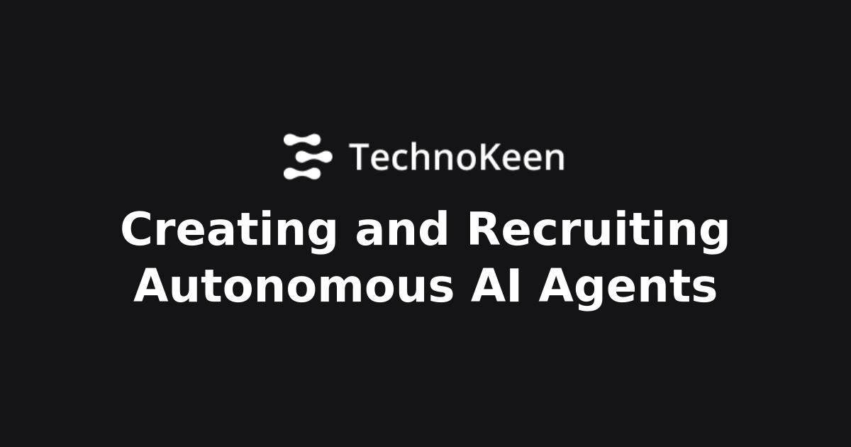 Creating and Recruiting Autonomous AI Agents | AI Intelligence Center ...