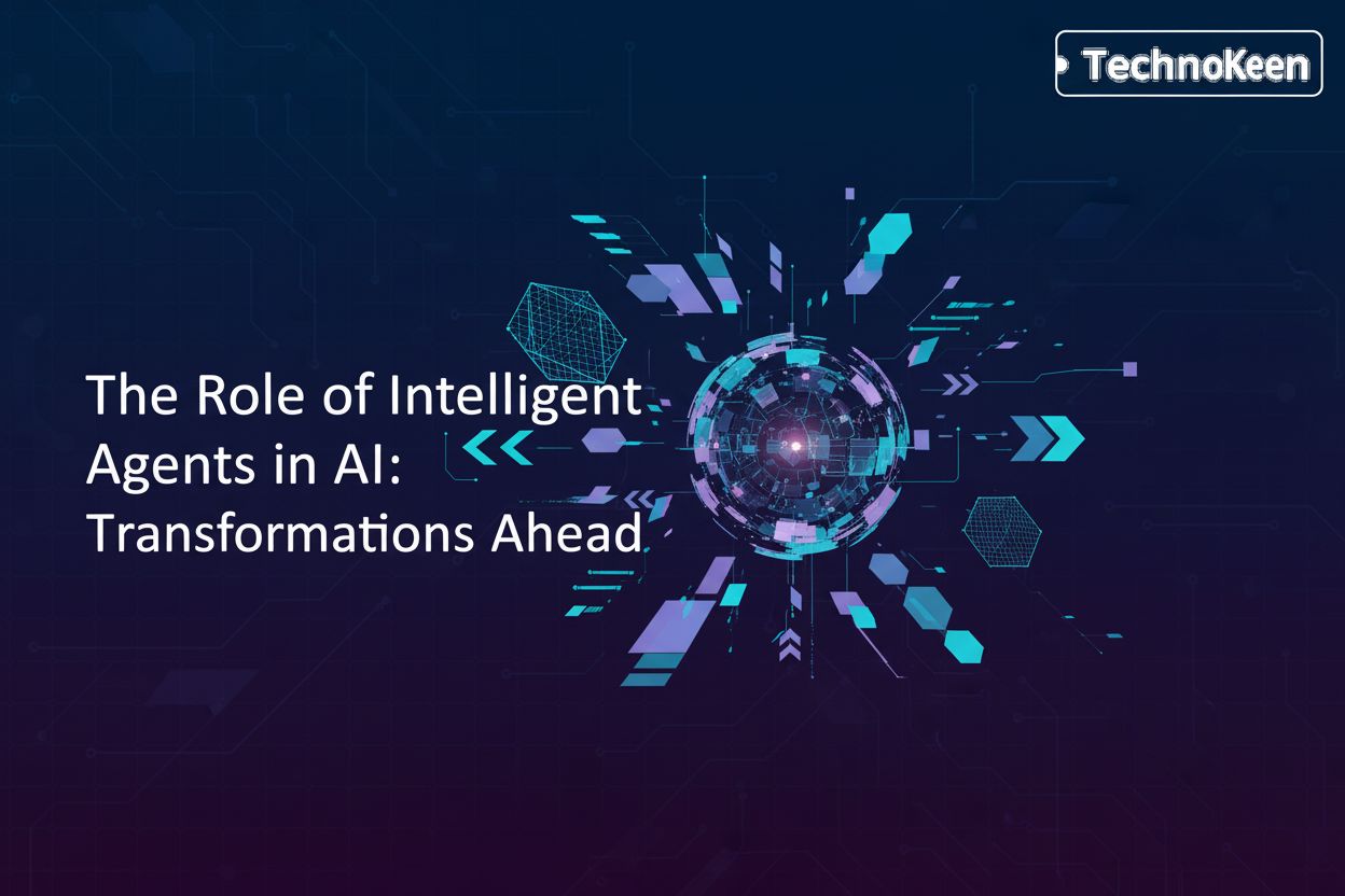 The Role of Intelligent Agents in AI: Transformations Ahead