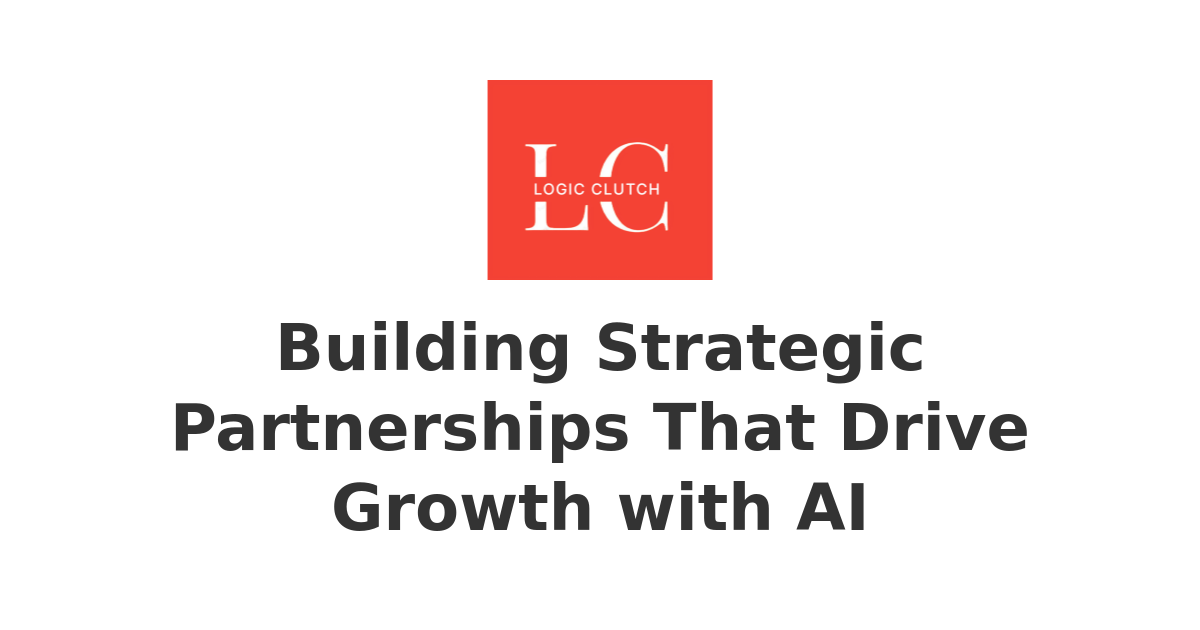 Building Strategic Partnerships That Drive Growth with AI | Empowering ...