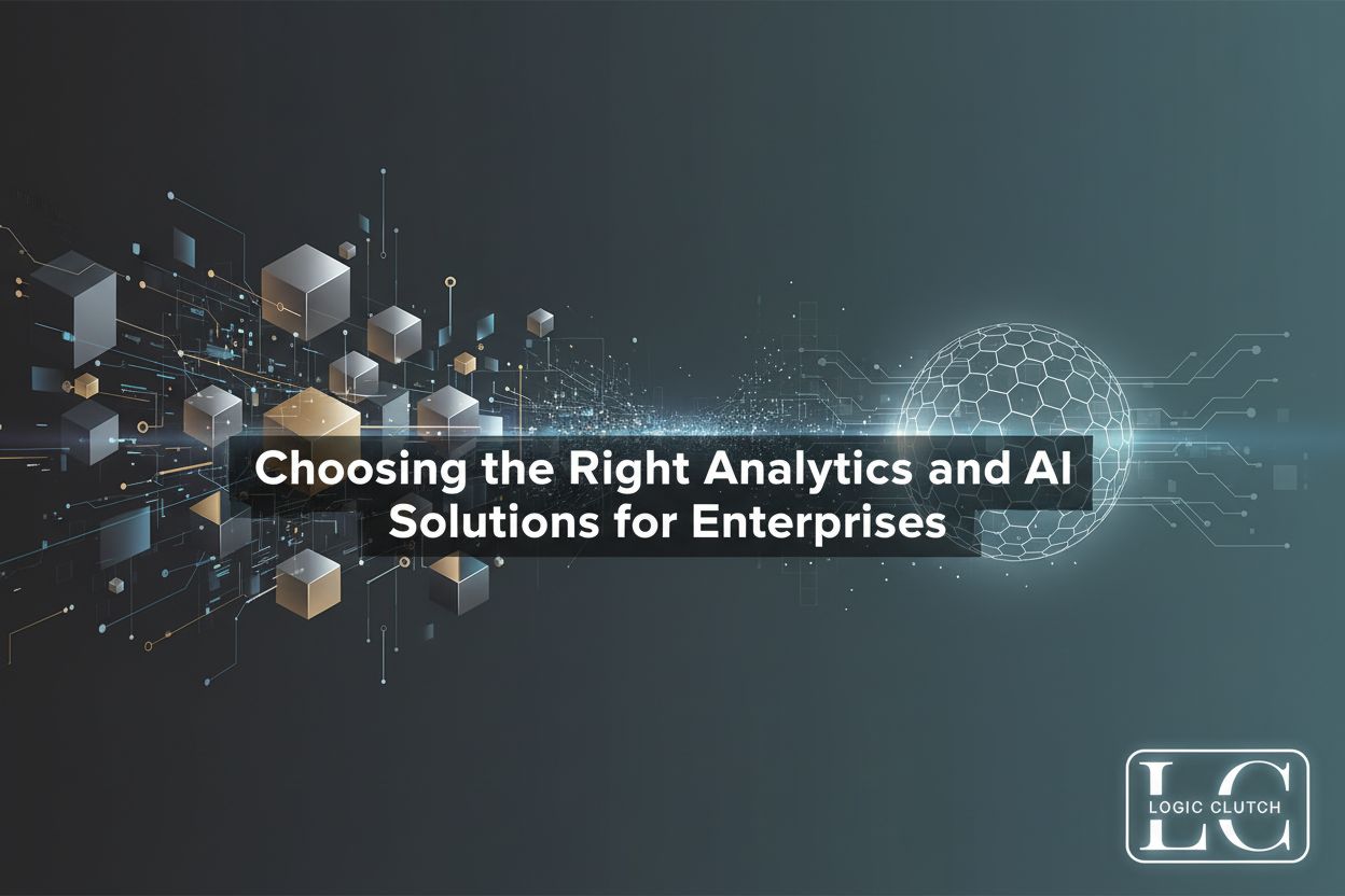 Choosing the Right Analytics and AI Solutions for Enterprises