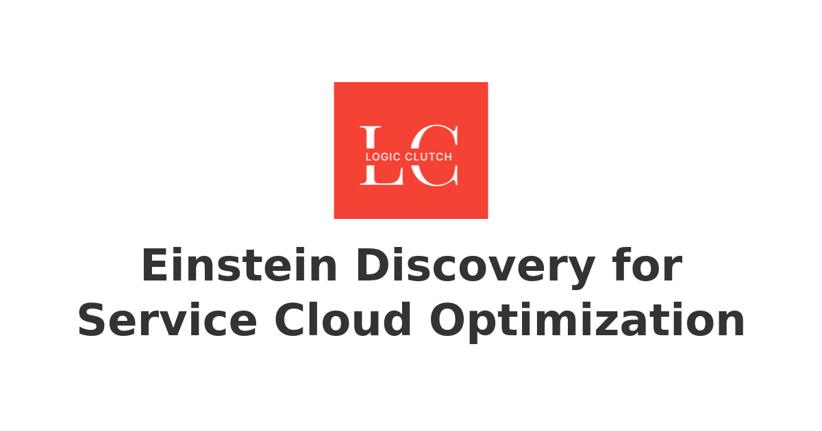 Einstein Discovery for Service Cloud Optimization | Empowering ...