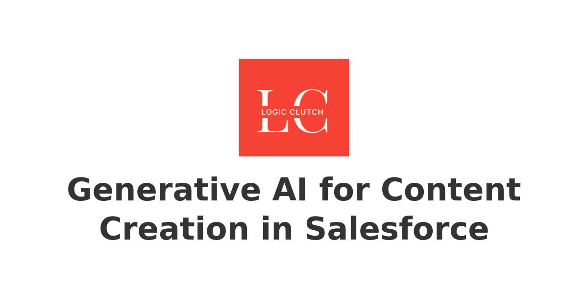 Generative AI for Content Creation in Salesforce | Empowering ...
