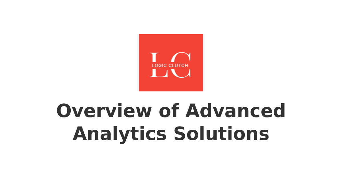 Overview of Advanced Analytics Solutions | Empowering Enterprises with ...